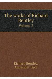 The works of Richard Bentley Volume 3