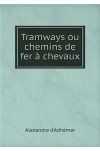 Tramways Ou Chemins de Fer À Chevaux