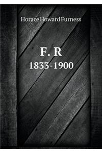 F. R 1833-1900