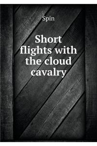 Short Flights with the Cloud Cavalry