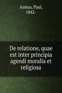 DE RELATIONE QUAE EST INTER PRINCIPIA A