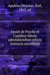 Apulei de Psyche et Cupidine fabula adnotationibus criticis instructa microform