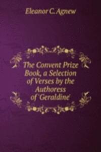 Convent Prize Book, a Selection of Verses by the Authoress of 'Geraldine'.