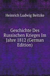 Geschichte Des Russischen Krieges Im Jahre 1812