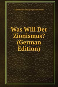 Was Will Der Zionismus? (German Edition)