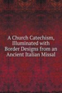 Church Catechism, Illuminated with Border Designs from an Ancient Italian Missal