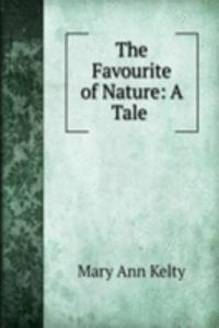 Favourite of Nature: A Tale .
