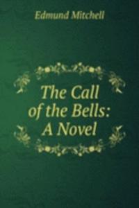 Call of the Bells: A Novel