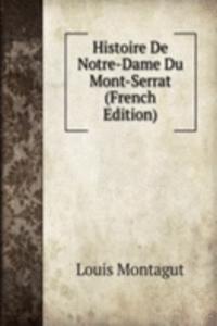 Histoire De Notre-Dame Du Mont-Serrat (French Edition)