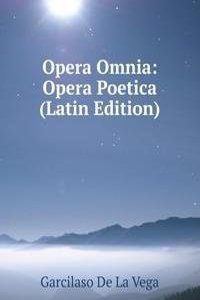 Opera Omnia: Opera Poetica (Latin Edition)