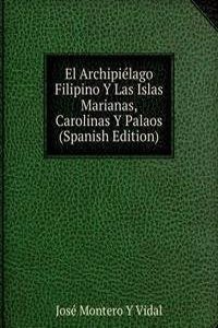 El Archipielago Filipino Y Las Islas Marianas, Carolinas Y Palaos (Spanish Edition)