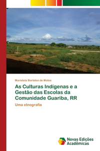 As Culturas Indígenas e a Gestão das Escolas da Comunidade Guariba, RR