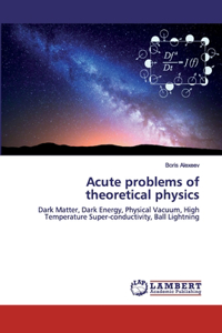 Acute problems of theoretical physics