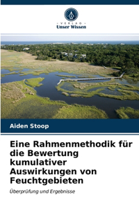 Eine Rahmenmethodik für die Bewertung kumulativer Auswirkungen von Feuchtgebieten