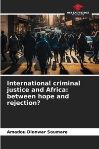 International criminal justice and Africa
