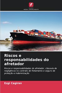 Riscos e responsabilidades do afretador