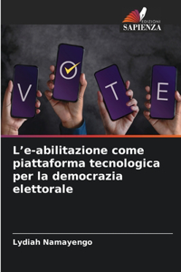 L'e-abilitazione come piattaforma tecnologica per la democrazia elettorale