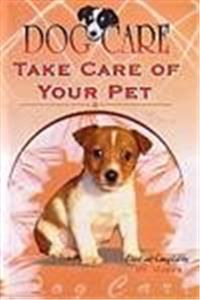 Dog Care: Take Care of Your Pet