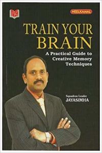 Train Your Brain (A Practical Guide to Creative Memory Techniques)