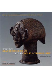 Unknown Masterpieces of Indian Folk and Tribal Art