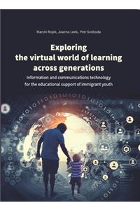 Exploring the Virtual World of Learning Across G – Information and Communications Technology for the Educational Support of Immigrant Youth