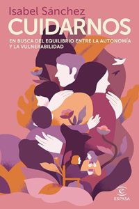 Cuidarnos: En busca del equilibrio entre la autonomia y la vulnerabilidad