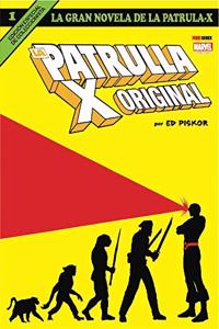 La Gran Novela De La Patrulla-X 1. La Patrulla-X Original
