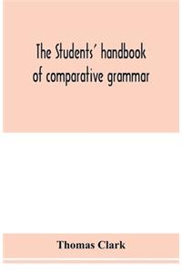students' handbook of comparative grammar. Applied to the Sanskrit, Zend, Greek, Latin, Gothic, Anglo-Saxon, and English languages