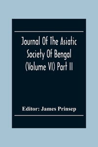 Journal Of The Asiatic Society Of Bengal (Volume VI) Part Ii. July To December 1837