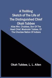 Thrilling Sketch Of The Life Of The Distinguished Chief Okah Tubbee
