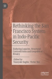 Rethinking the San Francisco System in Indo-Pacific Security
