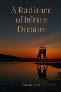 A Radiance of Infinite Dreams