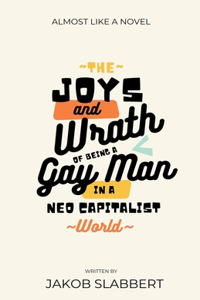 Joys And Wrath of Being A Gay Man in A Neo-Capitalist World