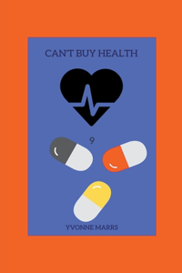 Can't Buy Health 9