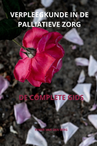 Verpleegkundige Palliatieve Zorg de Complete Gids