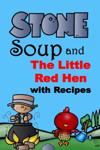 Stone Soup and The Little Red Hen with Recipes