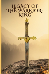 Legacy of the Warrior-King
