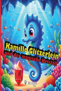 Kamillo Glitzerlein und der magische Kristall - Märchen für Kinder
