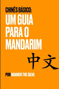 Chinês Básico: Um Guia Para o Mandarim