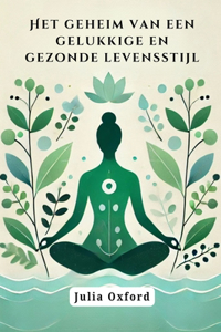 Het geheim van een gelukkige en gezonde levensstijl