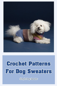 Crochet Patterns For Dog Sweaters: Simple Dog Sweater