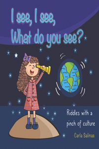 I see, I see, What do you see?