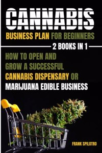 Cannabis Business Plan For Beginners 2 Books In 1