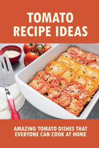 Tomato Recipe Ideas