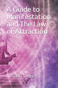 A Guide to Manifestation and The Law of Attraction