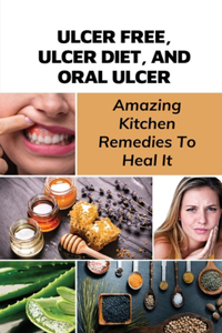 Ulcer Free, Ulcer Diet, And Oral Ulcer