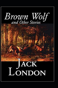 Brown Wolf and Other Stories Annotated
