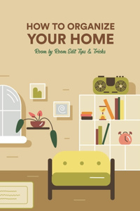 How to Organize Your Home