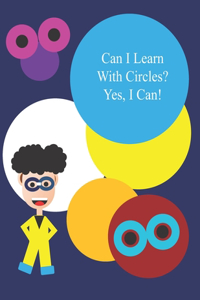 Can I Learn With Circles? Yes, I Can!