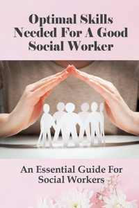 Optimal Skills Needed For A Good Social Worker